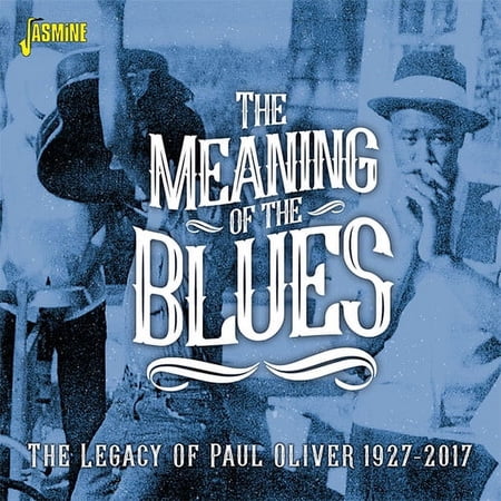 Meaning Of The Blues: The Legacy Of Paul Oliver 1927-2017 / Various (CD)
