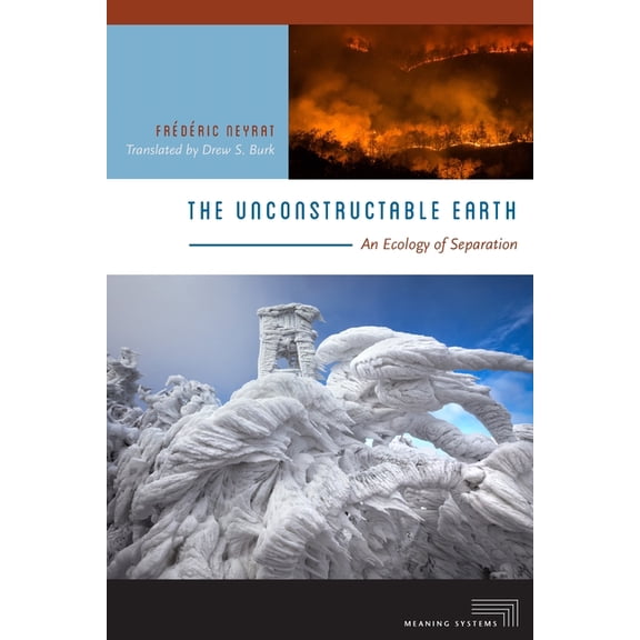 Meaning Systems The Unconstructable Earth: An Ecology of Separation, (Hardcover)