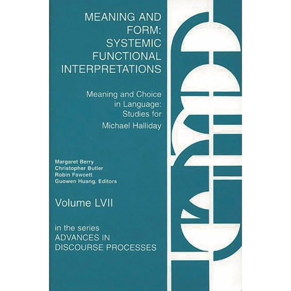 Advances in Discourse Processes Meaning and Form: Systemic Functional Interpretations, (Paperback)