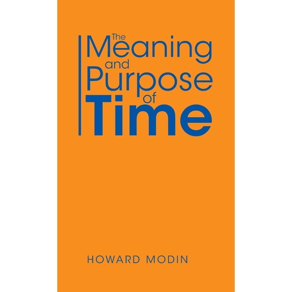 The Meaning and Purpose of Time, (Hardcover)