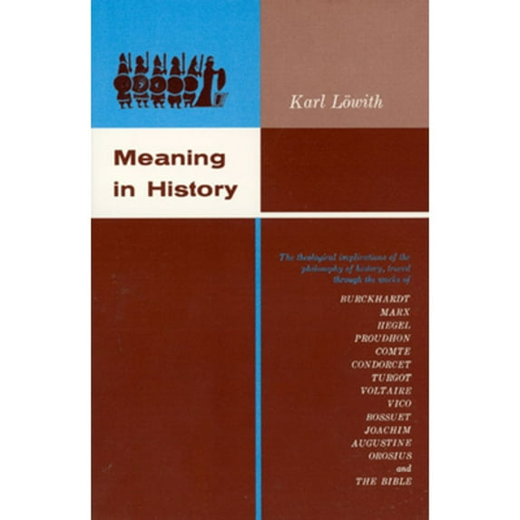 Pre-Owned Meaning in History: The Theological Implications of the Philosophy of History (Paperback) 0226495558 9780226495552