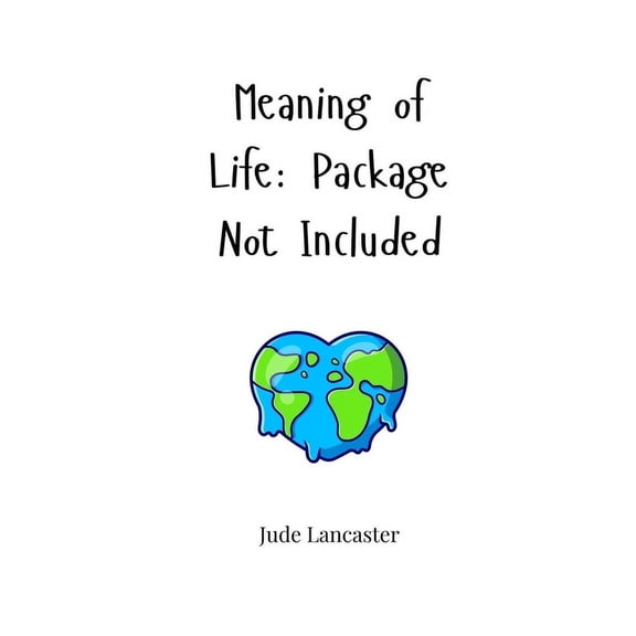 Meaning of Life: Package Not Included, (Paperback)