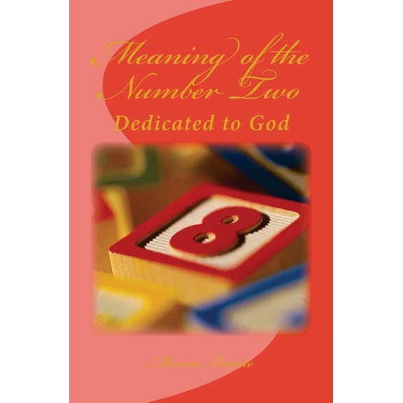 Meaning of the Number Two: Dedicated to God, (Paperback)