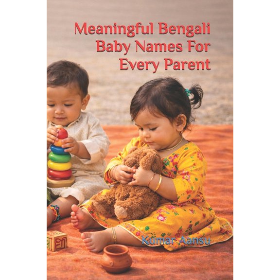 Meaningful Bengali Baby Names For Every Parent, (Paperback)