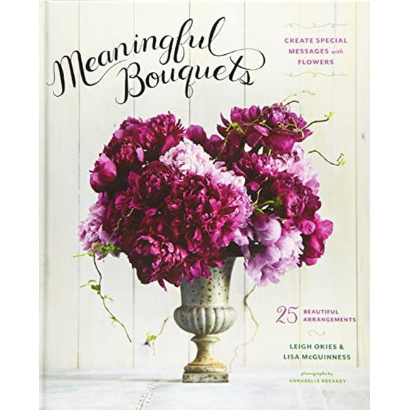 Pre-Owned Meaningful Bouquets: Create Special Messages with Flowers - 25 Beautiful Arrangements (Hardcover) 1452140073 9781452140070