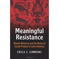 thumbnail image 1 of Pre-Owned Meaningful Resistance: Market Reforms and the Roots of Social Protest in Latin America (Cambridge Studies in Contentious Politics), 1 of 1