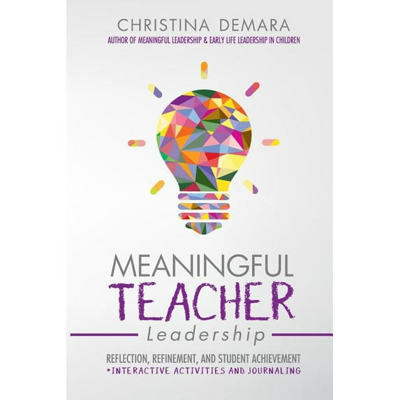 Meaningful Teacher Leadership: Reflection, Refinement, and Student Achievement (Paperback)