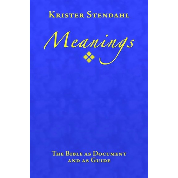 Meanings: The Bible as Document and as Guide, Second Edition, (Paperback)