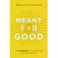 thumbnail image 1 of Meant for Good: The Adventure of Trusting God and His Plans for You, (Paperback), 1 of 3