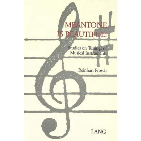Pre-Owned Meantone Is Beautiful!: Studies on Tunings of Musical Instruments (Paperback) 3906769925 9783906769929