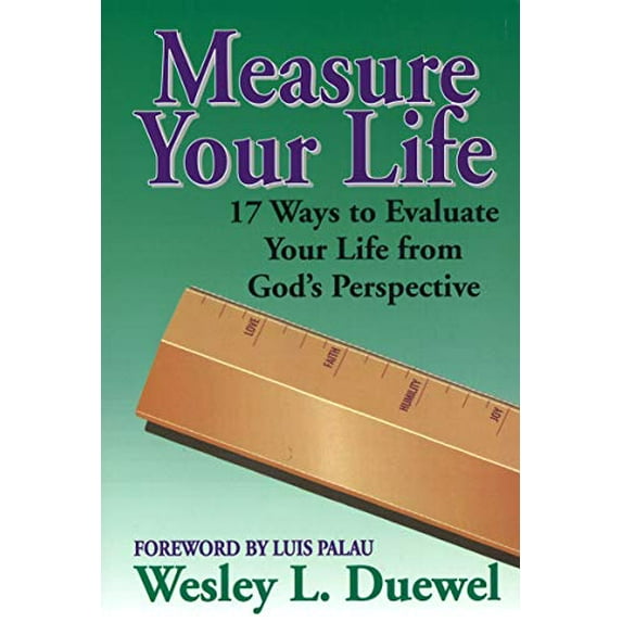 Pre-Owned Measure Your Life: Seventeen Ways to Evaluate Your Life from God's Perspective (Paperback) 0310547814 9780310547815
