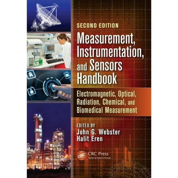 Measurement, Instrumentation, and Sensors Handbook: Electromagnetic, Optical, Radiation, Chemical, and Biomedical Measurement (Hardcover)