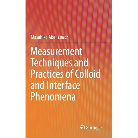 Measurement Techniques and Practices of Colloid and Interface Phenomena, (Hardcover)
