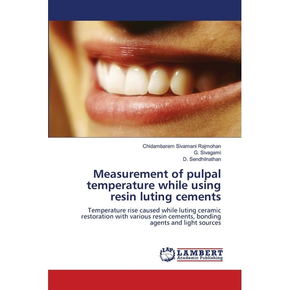 Measurement of pulpal temperature while using resin luting cements (Paperback)