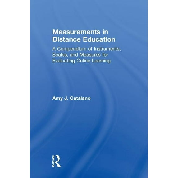 Measurements in Distance Education: A Compendium of Instruments, Scales, and Measures for Evaluating Online Learning, (Hardcover)
