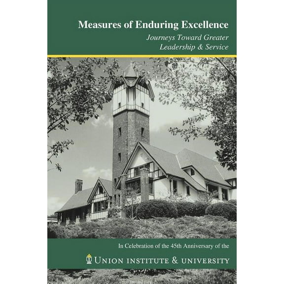 Measures Of Enduring Excellence -- Journeys Toward Greater Leadership & Service