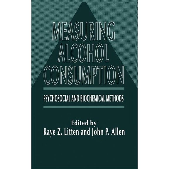 Measuring Alcohol Consumption: Psychosocial and Biochemical Methods, (Hardcover)