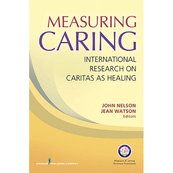 Measuring Caring: International Research on Caritas as Healing, (Paperback)