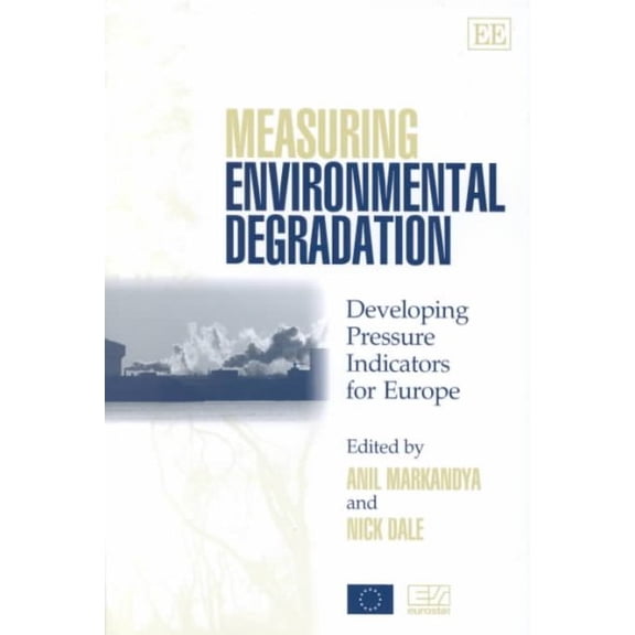 Measuring Environmental Degradation : Developing Pressure Indicators for Europe