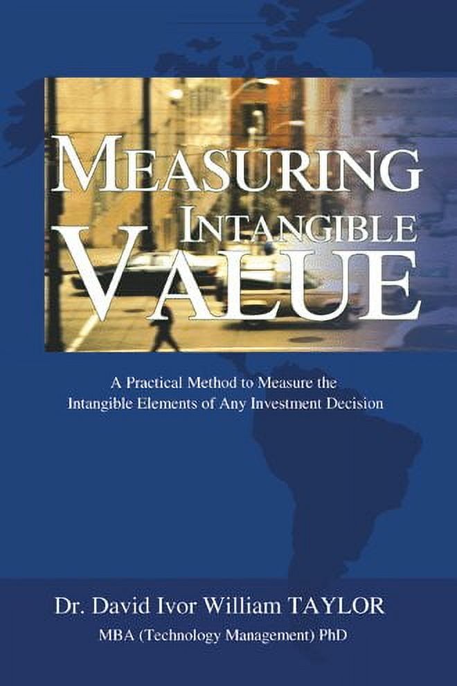 Measuring Intangible Value : A Practical Method to Measure the ...