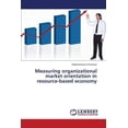 thumbnail image 1 of Measuring Organizational Market Orientation in Resource-Based Economy (Paperback), 1 of 1