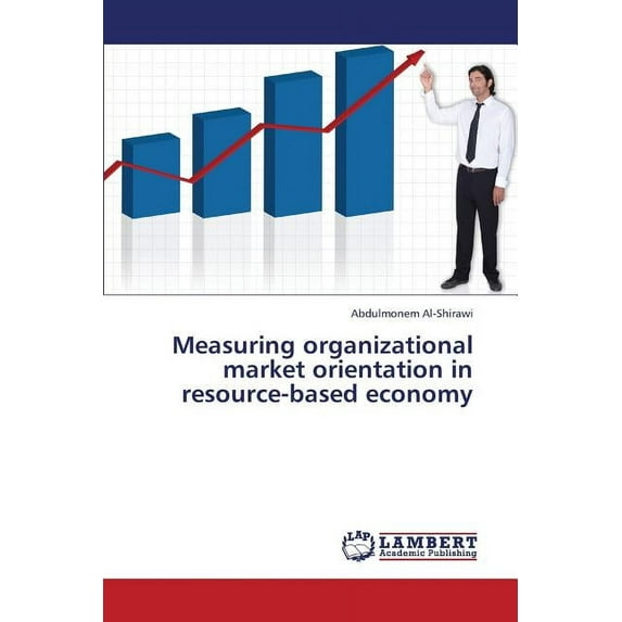 Measuring Organizational Market Orientation in Resource-Based Economy (Paperback)