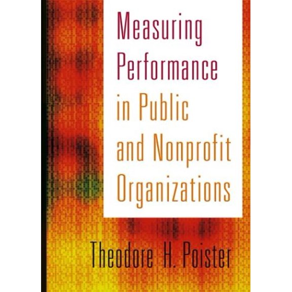 Pre-Owned Measuring Performance in Public and Nonprofit Organizations (Hardcover) 078794999X 9780787949990