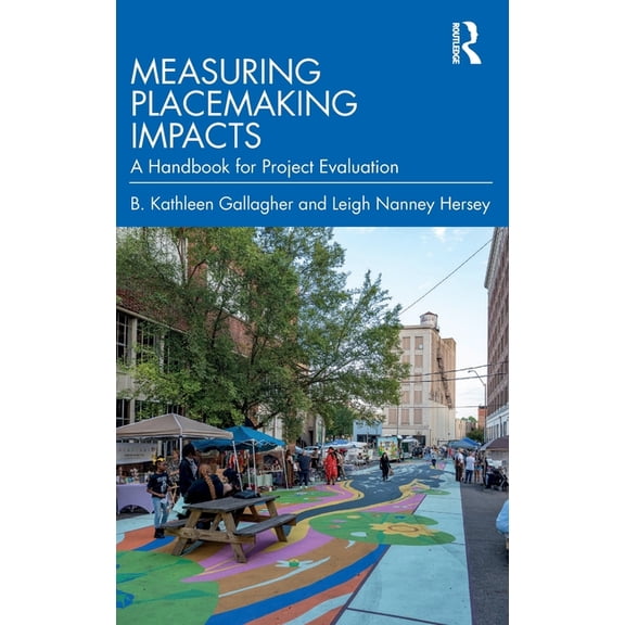 Measuring Placemaking Impacts: A Handbook for Project Evaluation, (Hardcover)