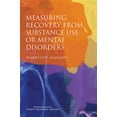 thumbnail image 1 of Measuring Recovery from Substance Use or Mental Disorders: Workshop Summary, (Paperback), 1 of 1