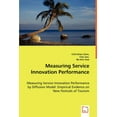 thumbnail image 1 of Measuring Service Innovation Performance - Measuring Service Innovation Performance by Diffusion Model: Empirical Evidence on New Festivals of Tourism (Paperback), 1 of 1