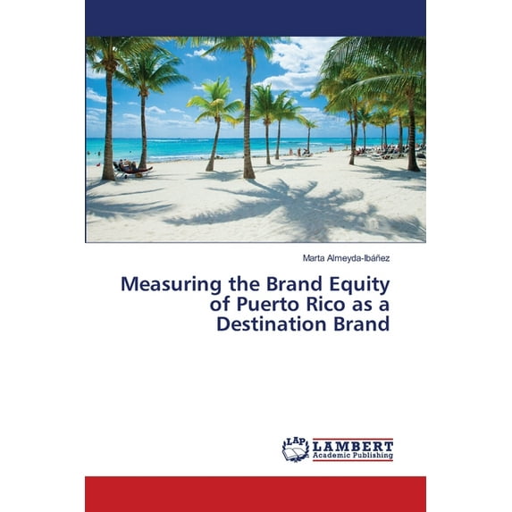 Measuring the Brand Equity of Puerto Rico as a Destination Brand (Paperback)