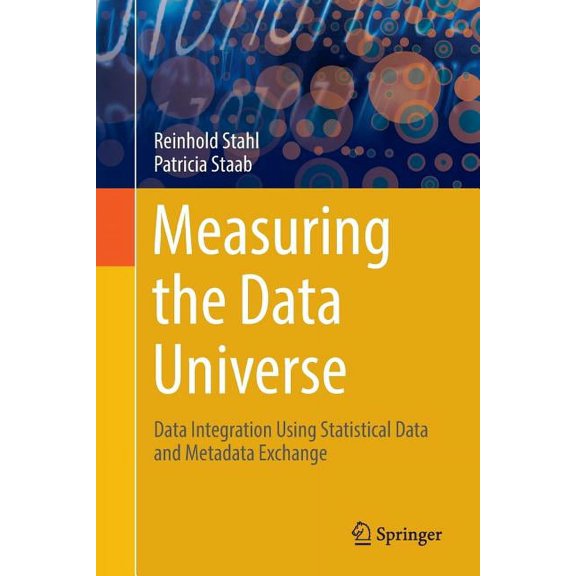Measuring the Data Universe: Data Integration Using Statistical Data and Metadata Exchange, (Paperback)