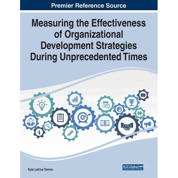 Measuring the Effectiveness of Organizational Development Strategies During Unprecedented Times, (Paperback)