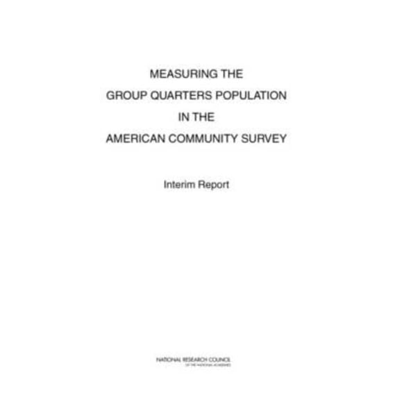 Measuring the Group Quarters Population in the American Community Survey: Interim Report, (Paperback)