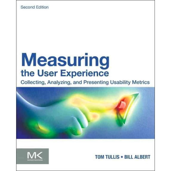 Measuring the User Experience: Collecting, Analyzing, and Presenting Usability Metrics