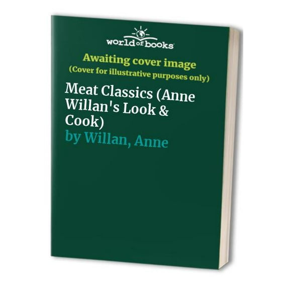 Pre-Owned Meat Classics (Anne Willan's Look & Cook) (Hardcover) 1564580962 9781564580962