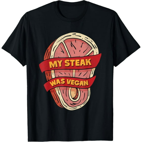 Meat Lovers MY STEAK WAS VEGAN Funny Meat Eater T-Shirt