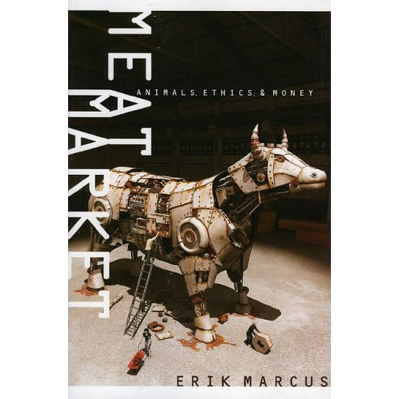 Pre-Owned Meat Market: Animals, Ethics, & Money (Paperback) by Erik Marcus