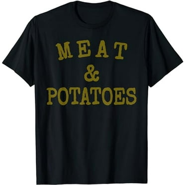 Meat & Potatoes T-Shirt