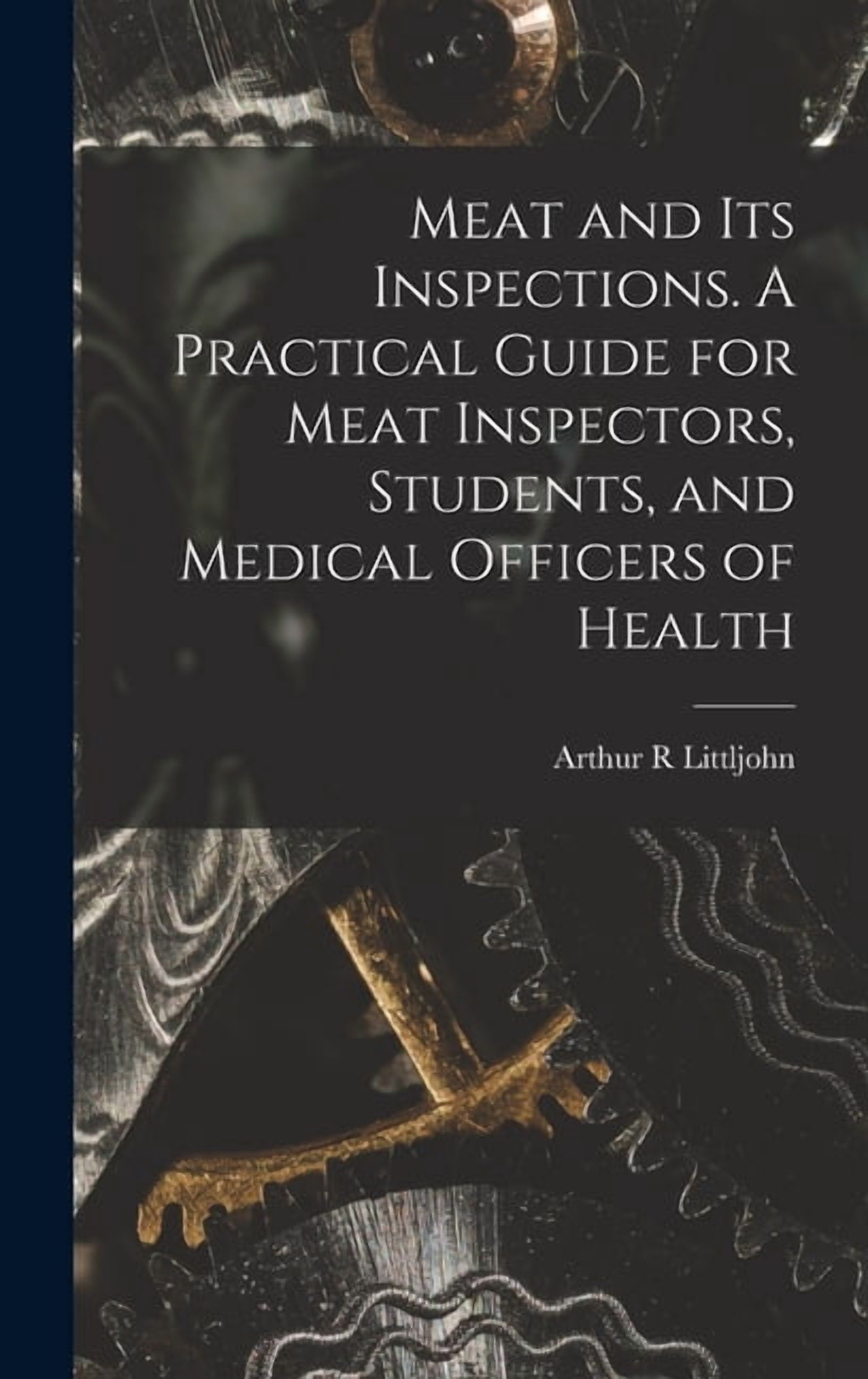 Meat and Its Inspections. A Practical Guide for Meat Inspectors ...