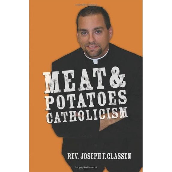 Pre-Owned Meat & Potatoes Catholicism (Paperback) 1592763359 9781592763351