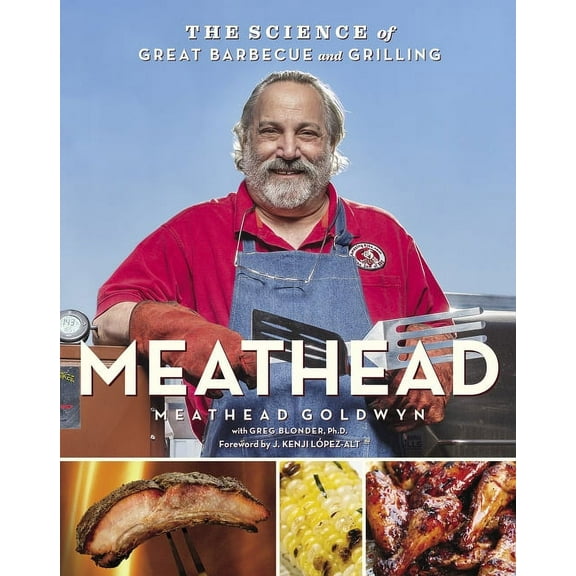 Meathead: The Science of Great Barbecue and Grilling (Hardcover)