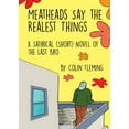 thumbnail image 1 of Meatheads Say the Realest Things: A Satirical (Short) Novel of the Last Bro (Paperback) by Colin Fleming, 1 of 1