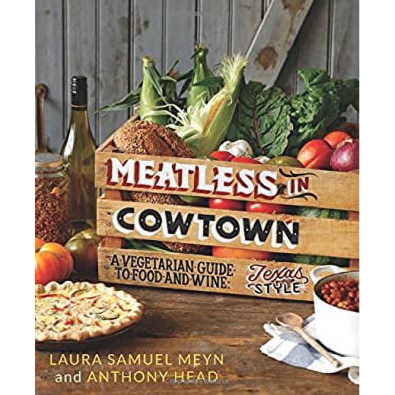 Pre-Owned Meatless in Cowtown: A Vegetarian Guide to Food and Wine, Texas-Style (Paperback) 0762453087 9780762453085