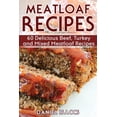 thumbnail image 1 of Meatloaf Recipes: Make Delicious Homemade Meatloaf with this Cookbook, Beef, Mixed Meat, Turkey, (Paperback) by Daniel Isaccs, 1 of 1