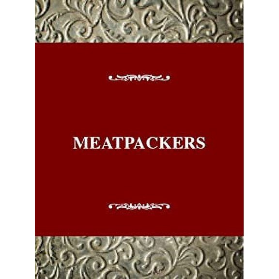 Pre-Owned Meatpackers : An Oral History of Black Packinghouse Workers and Their Struggle for Racial and Economic Equality (Hardcover) 9780805791204