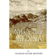 Mecca and Medina The History of Islams Holiest Cities, Paperback