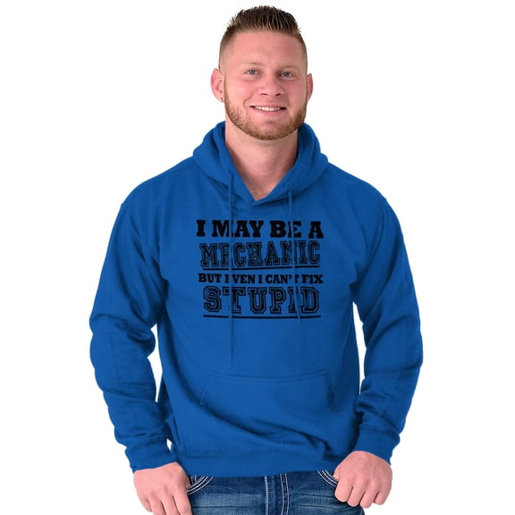 Mechanic Cant Fix Stupid Rude Honest Hoodie Hooded Sweatshirt Men Brisco Brands M