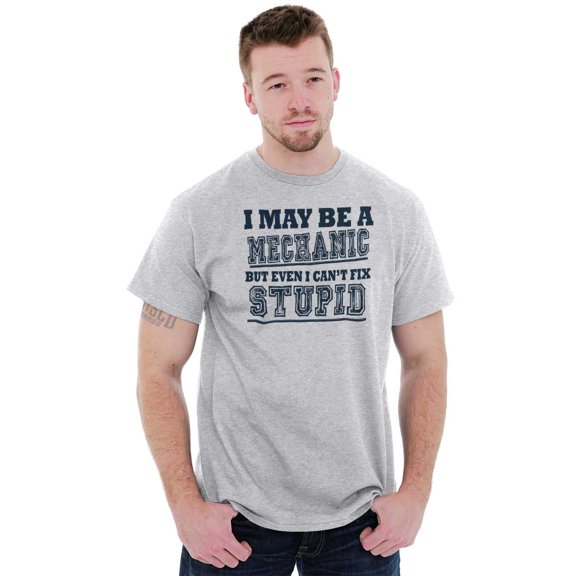 Mechanic Cant Fix Stupid Rude Honest Men's Big & Tall Crewneck Graphic Tee Brisco Brands 3X