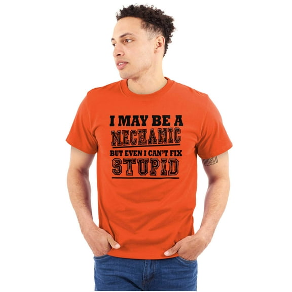 Mechanic Cant Fix Stupid Rude Honest Men's Graphic T Shirt Tees Brisco Brands X